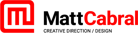 Matt Cabral / Creative Direction and Design