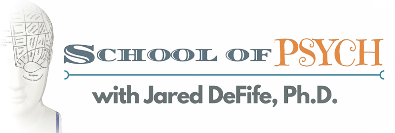 School of Psych Podcast with Jared DeFife, Ph.D.