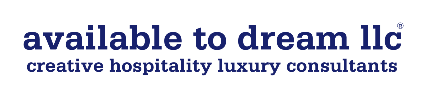 AVAILABLE TO DREAM LLC - creative hospitality luxury consultants 