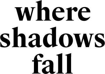 Where Shadows Fall