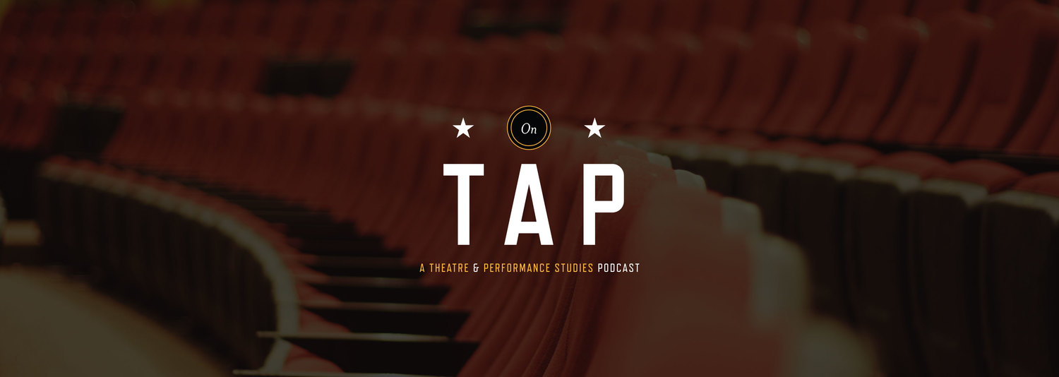    On TAP: A Theatre & Performance Studies Podcast