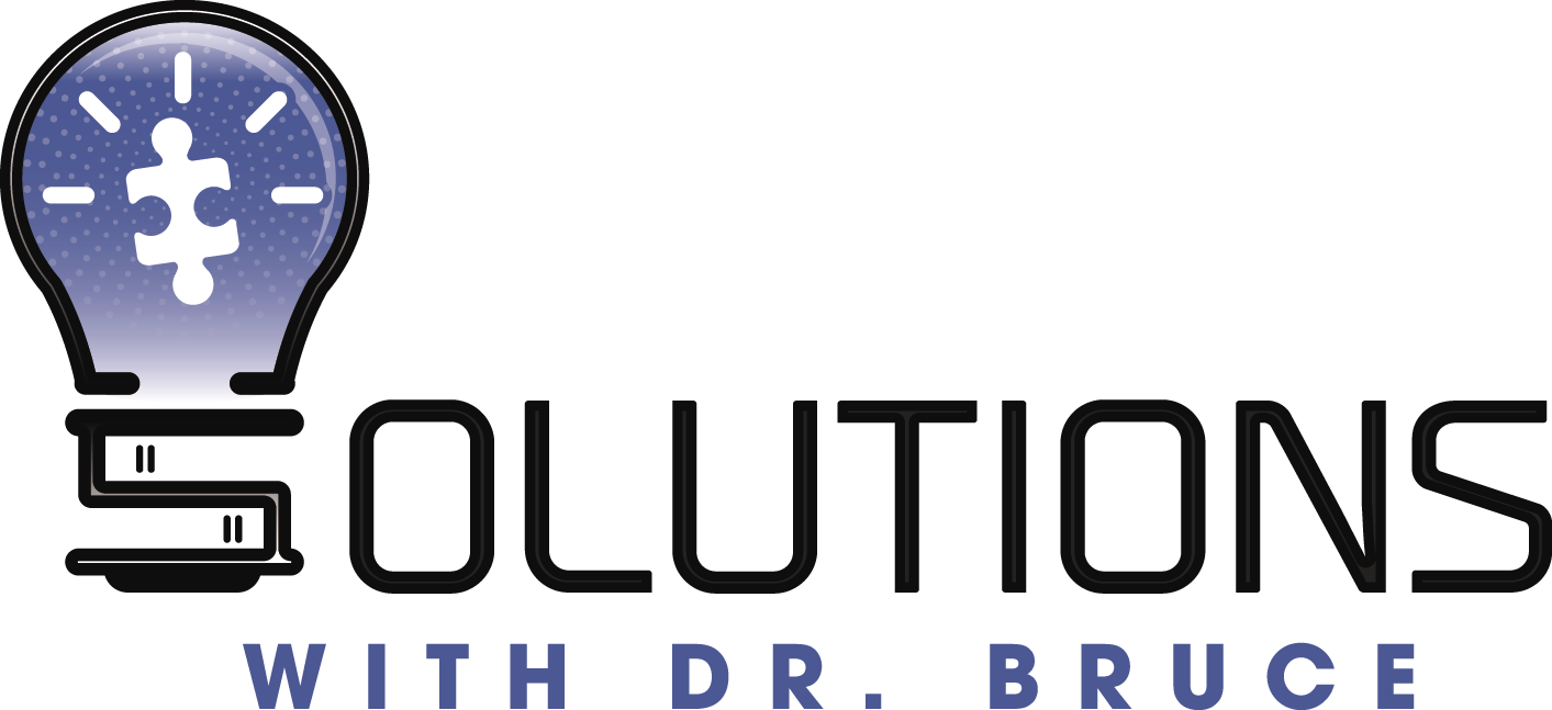 Solutions With Dr. Bruce
