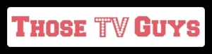 Those TV Guys