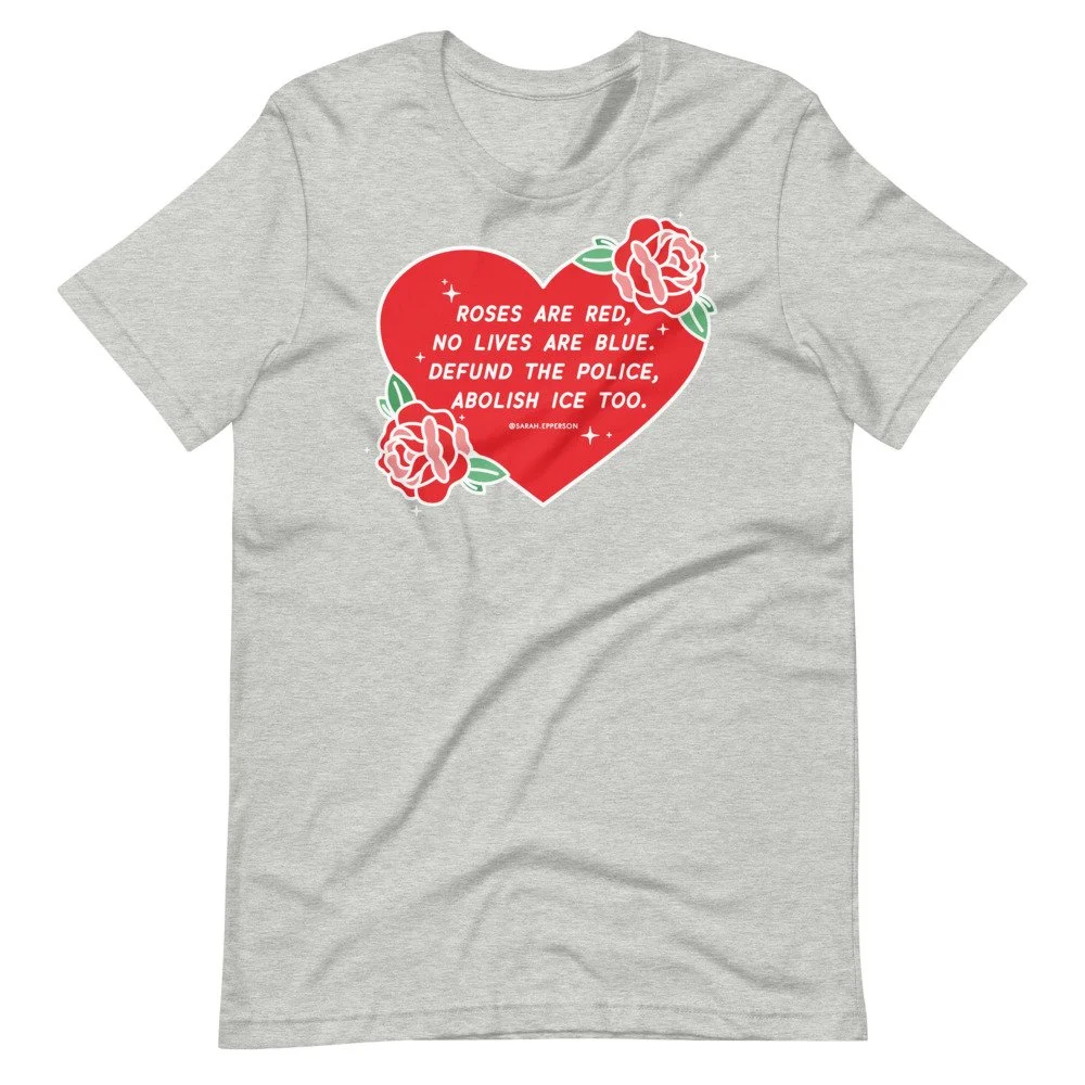 Sarah Epperson Roses Are Red Defund the Police Abolish ICE Shirt
