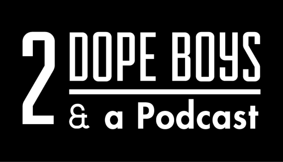 2 Dope Boys & a Podcast