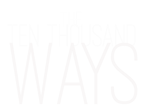 The Ten Thousand Ways