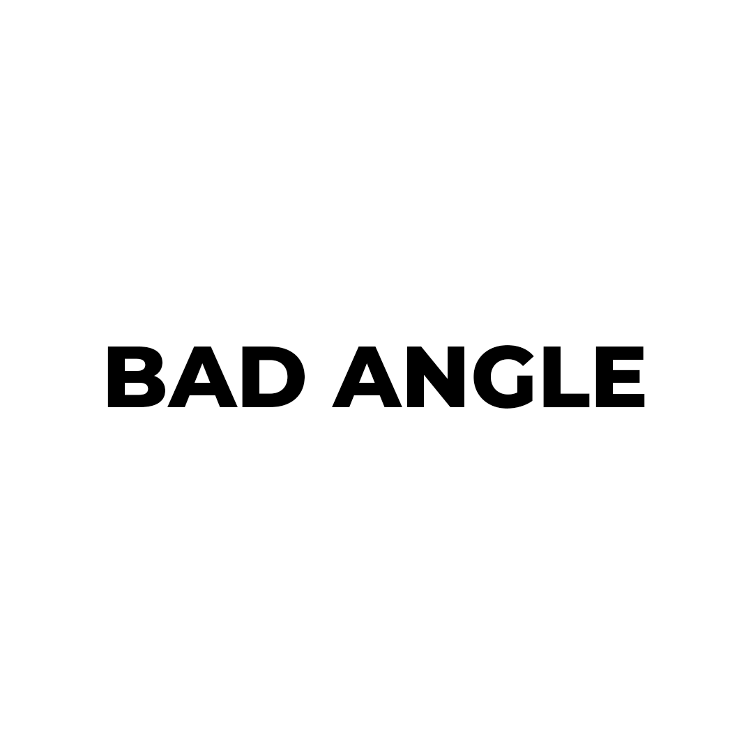 BAD ANGLE