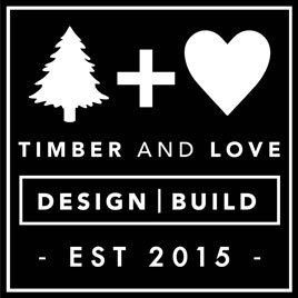 TIMBER AND LOVE | DESIGN AND BUILD