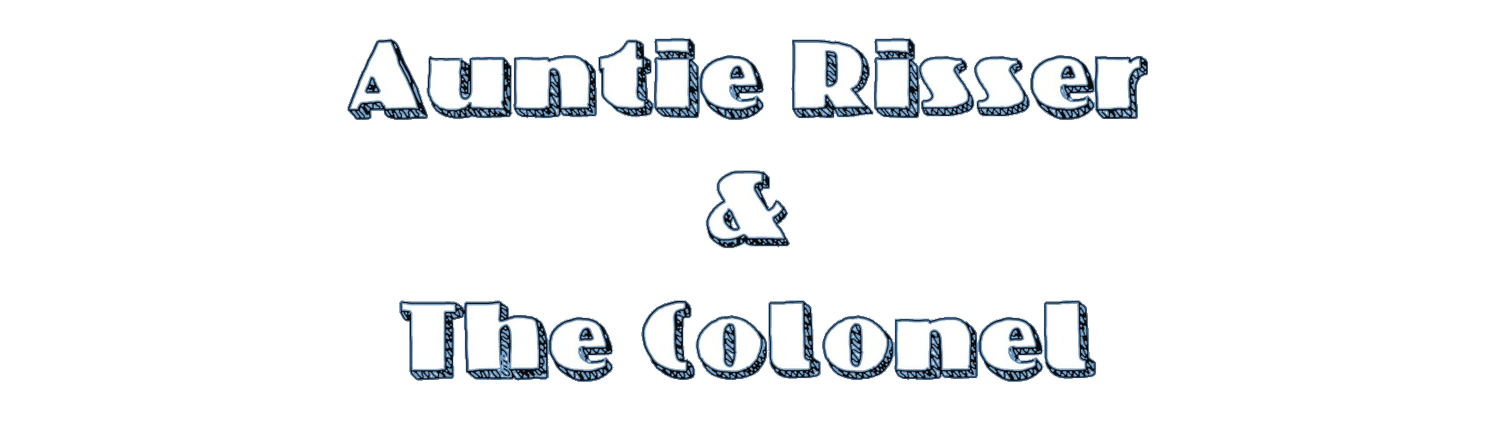 Auntie Risser & The Colonel