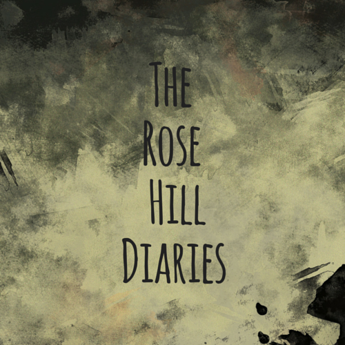 The Rose Hill Diaries