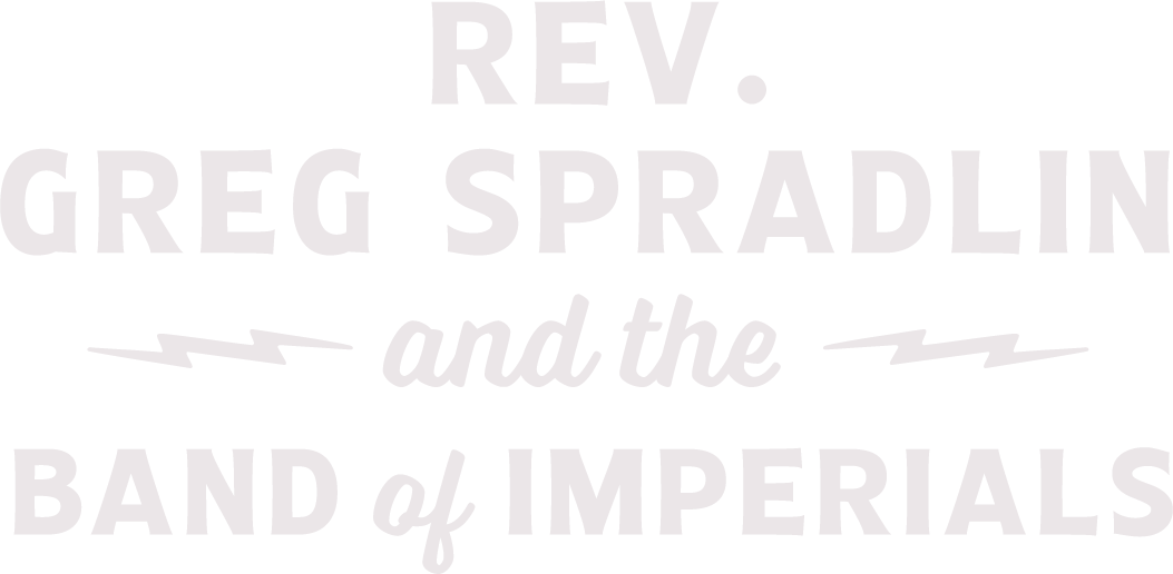 Rev. Greg Spradlin & the Band of Imperials