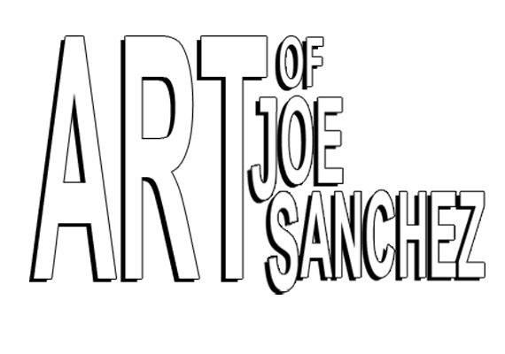 ART OF JOE SANCHEZ