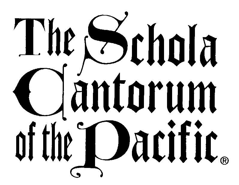 The Schola Cantorum of the Pacific®