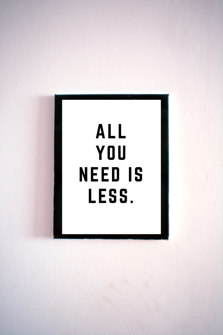 All You Need Is Less 5x7 Printable Digital Download Home