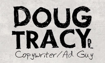 Douglas Tracy Creative Director/ Ad Guy