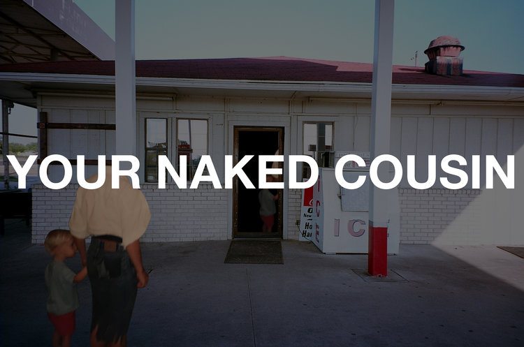 Your Naked Cousin