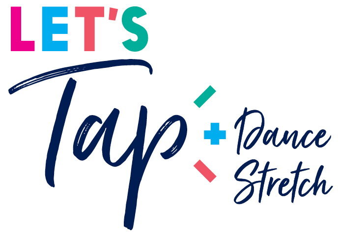 Let's TAP, Dance & Stretch