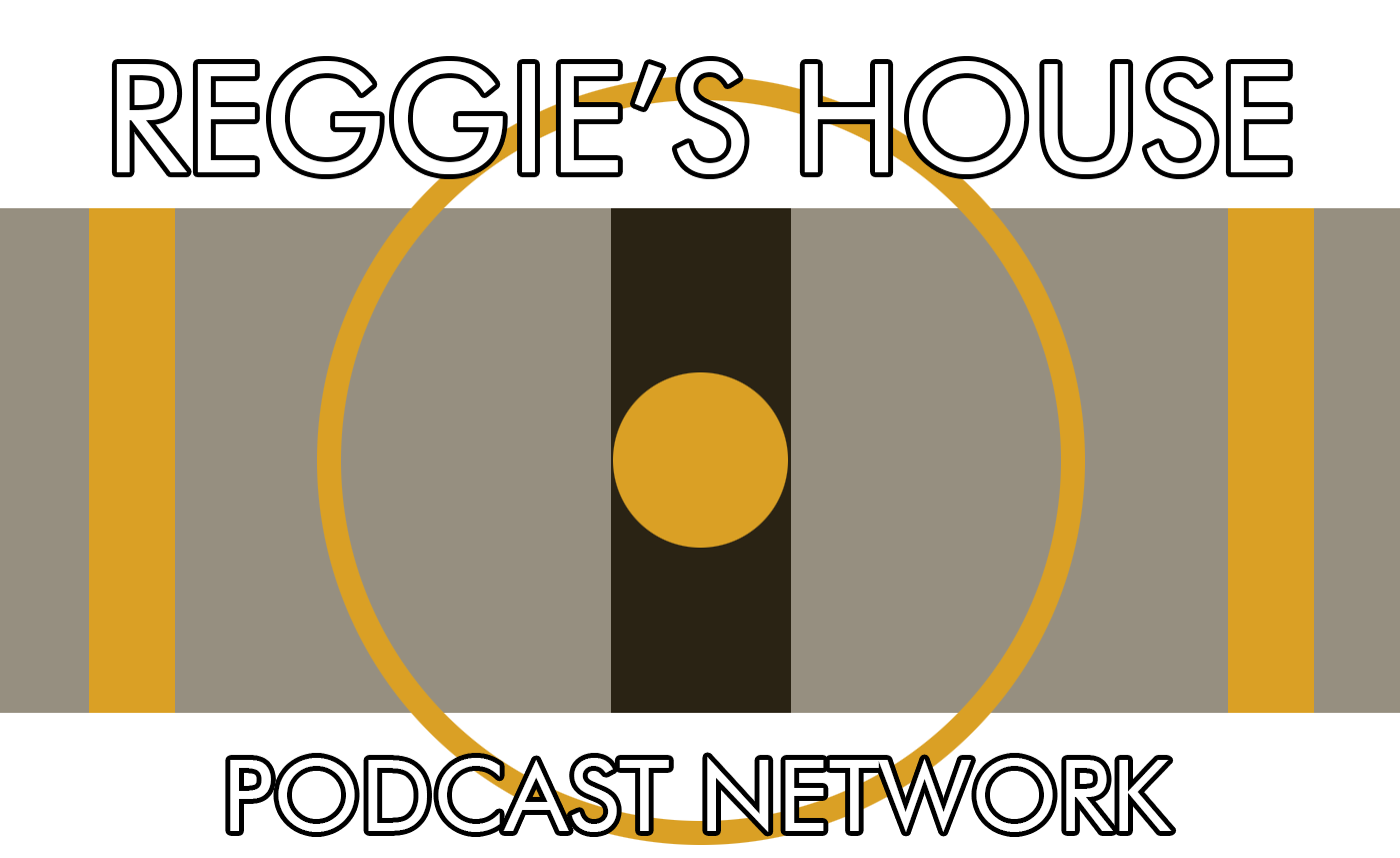Reggie&#39;s House Podcast Network