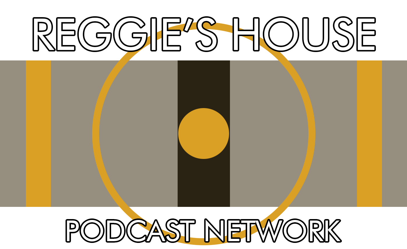 Reggie's House Podcast Network