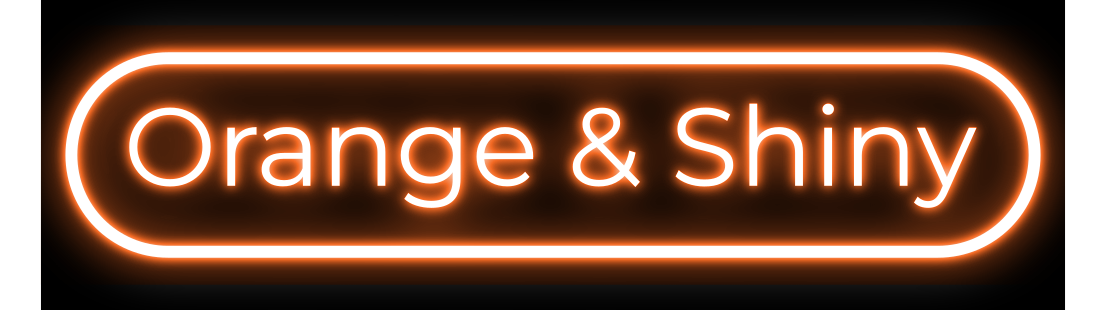Orange &amp; Shiny
