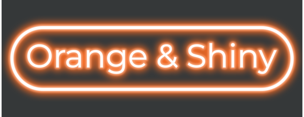 Orange &amp; Shiny