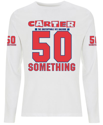50 Something Long Sleeved T-Shirt — Carter The Unstoppable Sex Machine