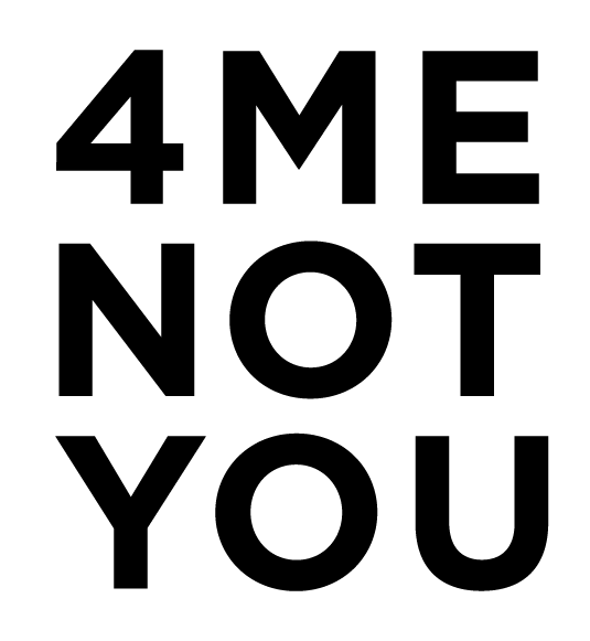 4 me not you