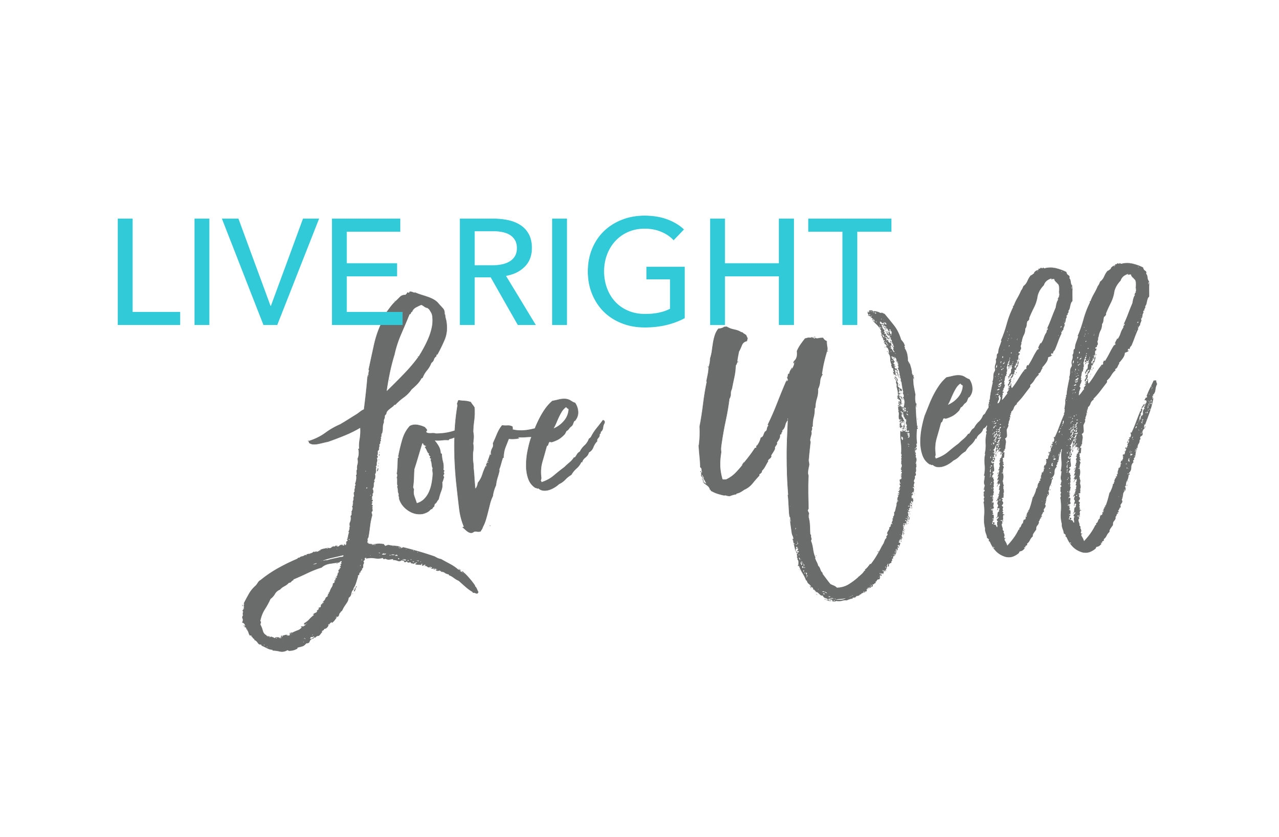Live Right. Love Well.
