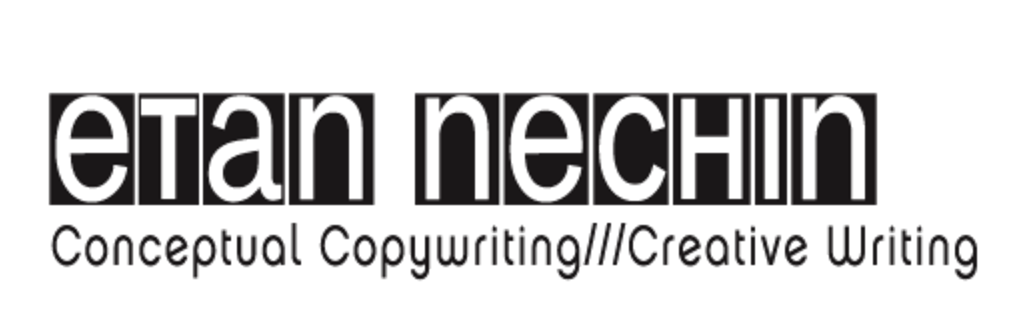 Etan Nechin                                                       ///conceptual CopyWriting