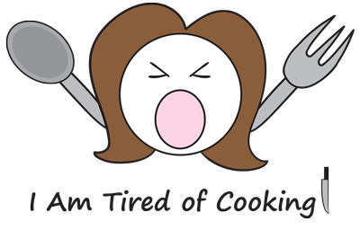 I Am Tired of Cooking!
