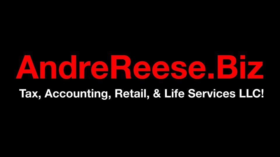 AndreReese.Biz - Tax, Accounting, Retail, &amp; Life Services LLC!