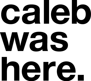 Caleb was here.