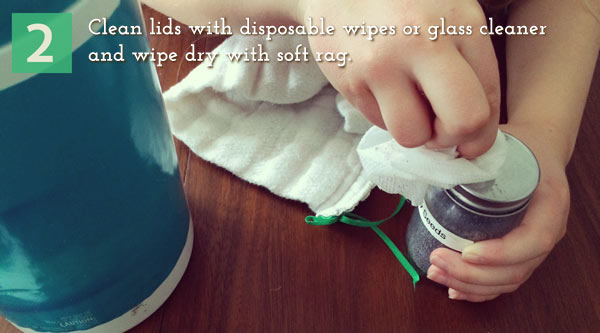 2.	Clean lids with disposable wipes or glass cleaner and wipe dry with a soft rag. 