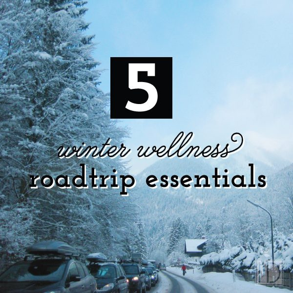 Five Winter Wellness Road Trip Essentials 