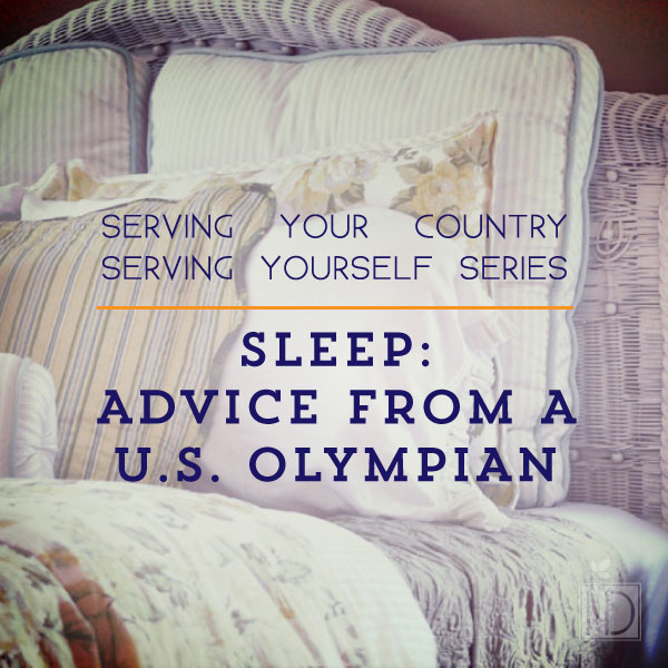 Serving Your Country, Serving Yourself Series | Sleep: Advice from a U.S. Olympian