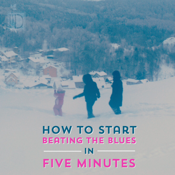 How to Start Beating the Blues in Five Minutes