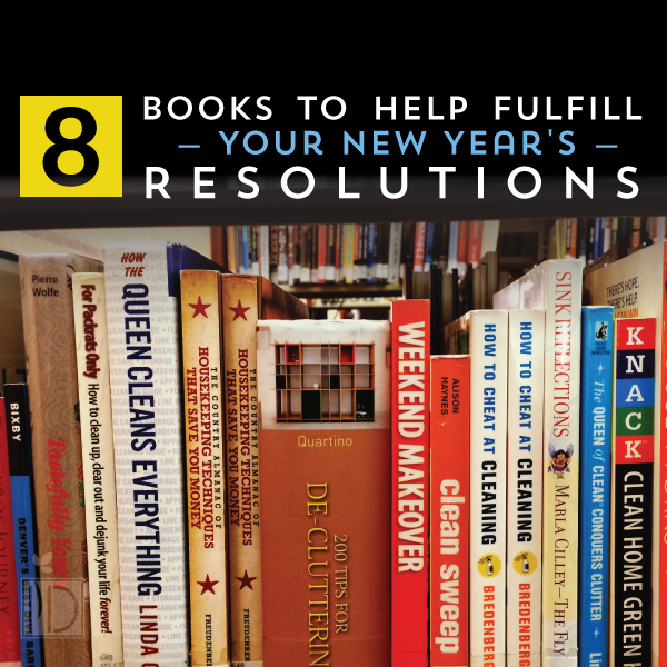 Eight Books to Help Fulfill Your New Year’s Resolutions