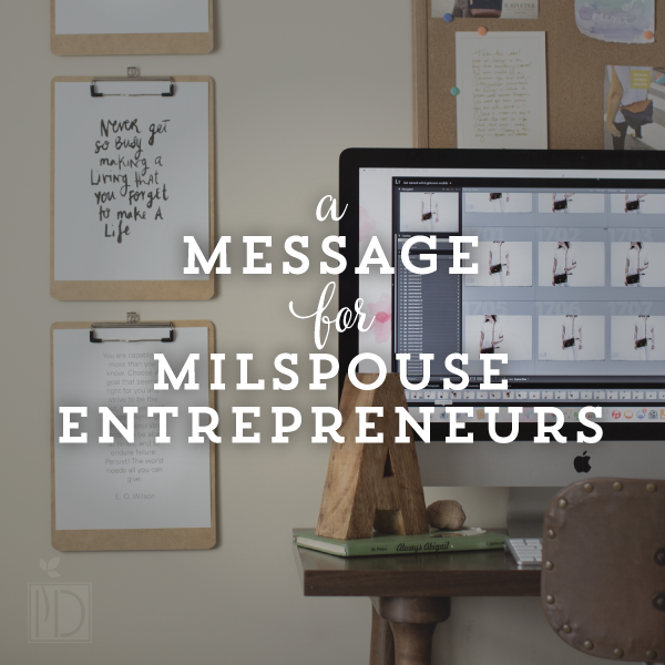 A Message for MilSpouse Entrepreneurs