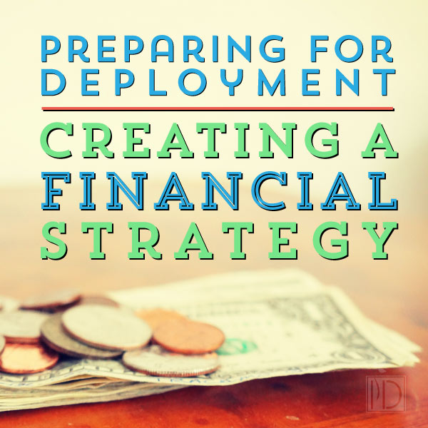 Preparing for Deployment: Creating a Financial Strategy