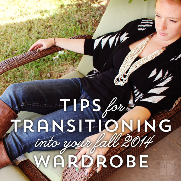 Tips for Transitioning Into Your Fall 2014 Wardrobe
