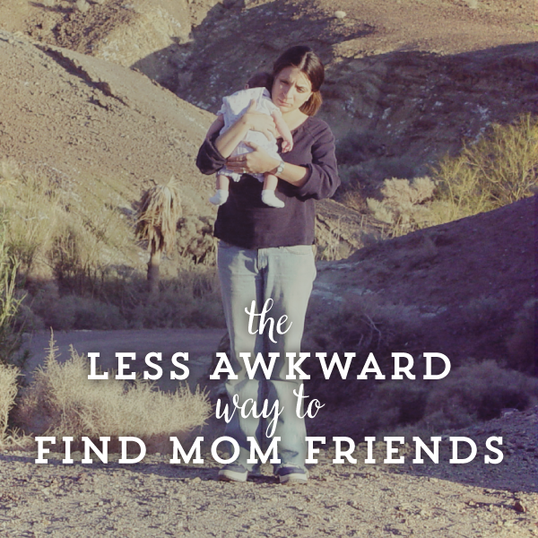 The Less Awkward Way to Find Mom Friends