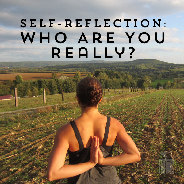 Self-Reflection: Who Are You Really?