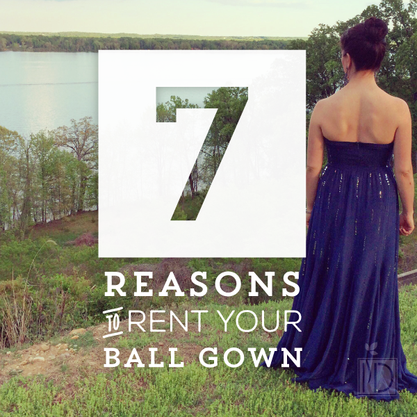 Seven Reasons to Rent Your Ball Gown
