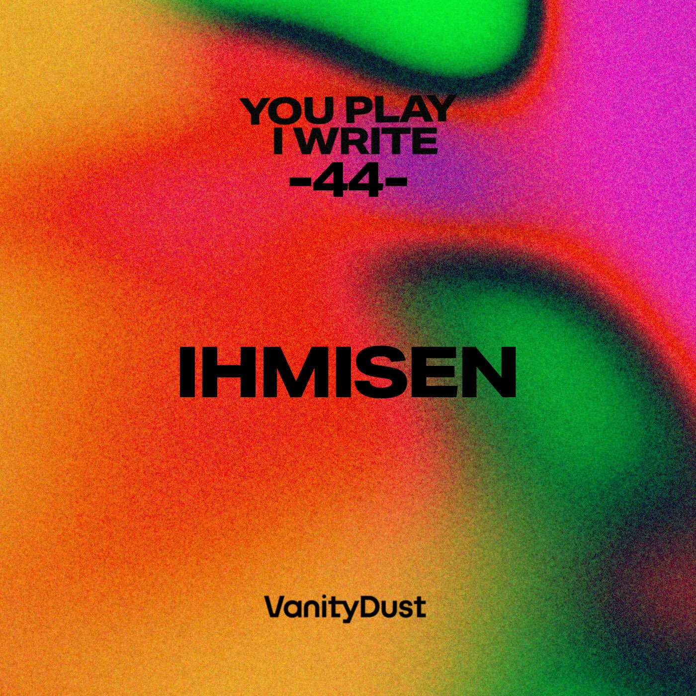 IHMISEN: You Play I Write · 44