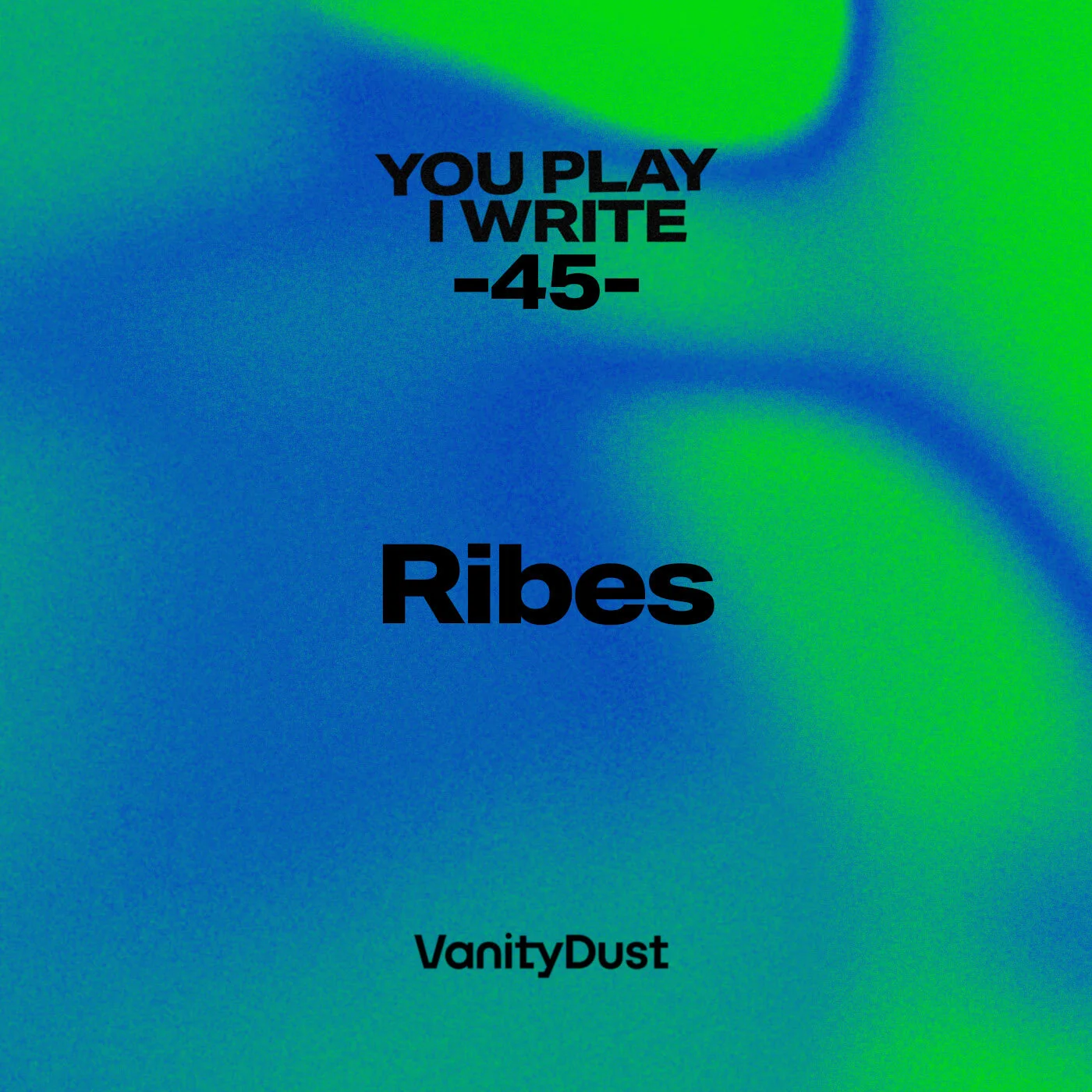 Ribes: You Play I Write · 45