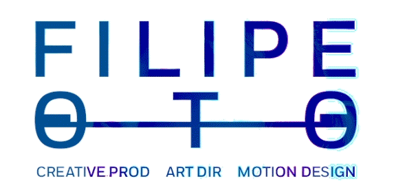  FILIPE  OTO | ART DIR • CREATIVE PROD • MOTION DESIGN
