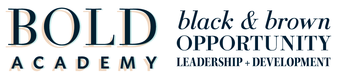 The Bold Academy | Black + Brown Opportunity, Leadership & Development Academy