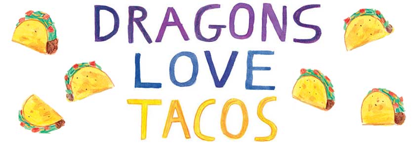 Dragons Love Tacos