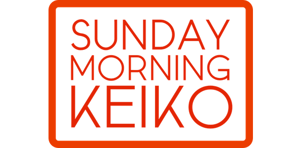 Sunday Morning Keiko