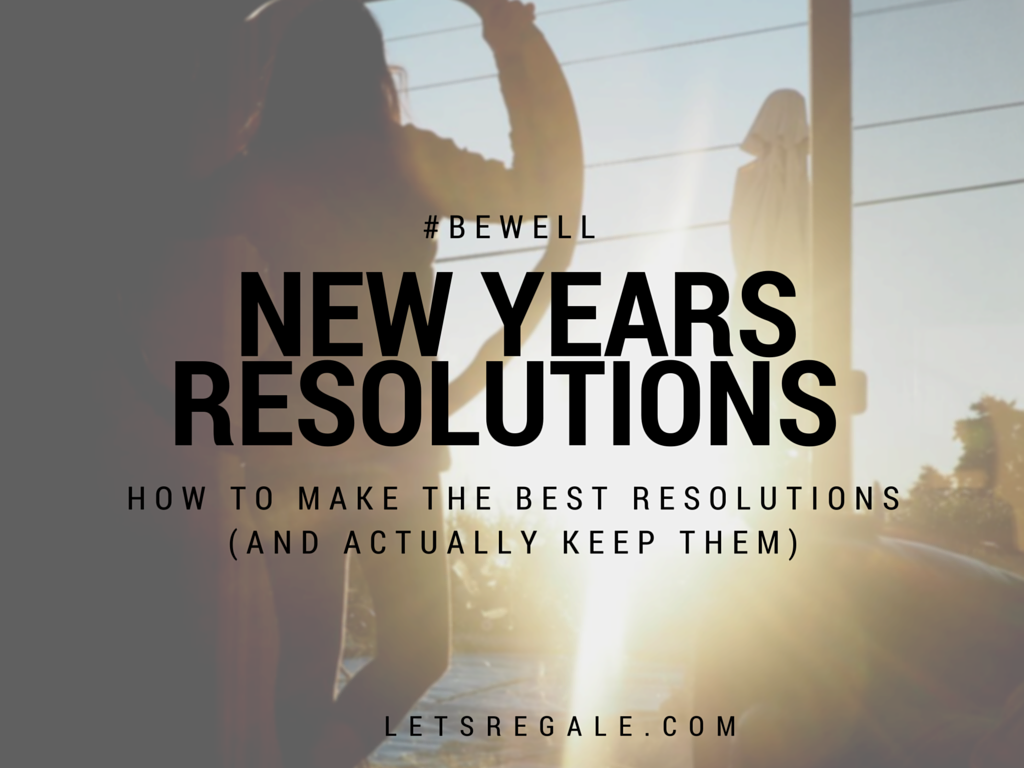 How To Make The Best Resolutions letsregale.com